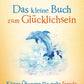 Das kleine Buch zum Glücklichsein