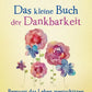 Das kleine Buch der Dankbarkeit